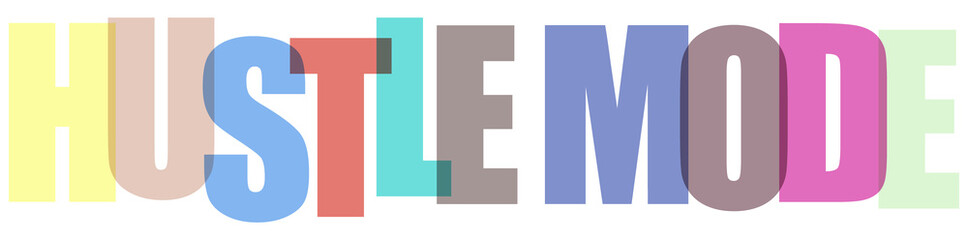 Motivational typography art with the phrase hustle mode written in colorful overlapping semitransparent letters on a plain transparent background © MST