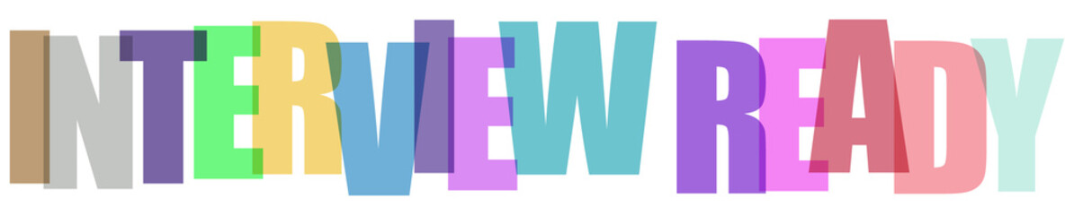 Multicolor overlapping transparent typography design with the words interview ready isolated on a transparent background for business © MST