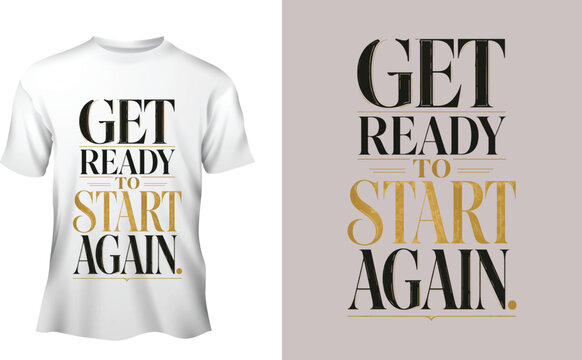 Get Ready to Start Again Typography T-Shirt Design, Inspirational Motivational Quote