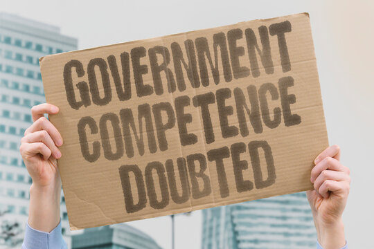 "Government competence doubted" Public perception of institutional effectiveness and administrative capability declines amid visible failures. COMPETENCE. GOVERNMENT. DOUBT. INSTITUTIONAL. PERCEPTION.