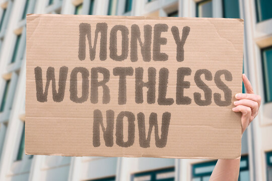 "Money Worthless Now" Currency loses purchasing power through hyperinflation crisis. CURRENCY. INFLATION. VALUE. MONEY. ECONOMIC.