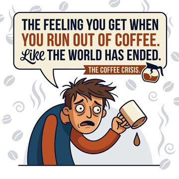 The Coffee Crisis A Hilarious Depiction Of Morning Coffee Deprivation