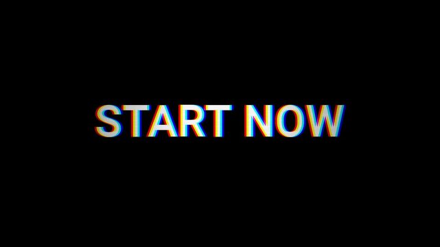 Digital Glitch Text Animation Start Now on Black Background