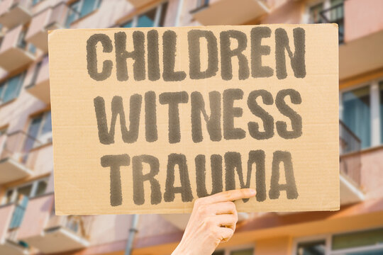 "Children witness trauma" Kids exposed to addiction and related violence develop lasting psychological injury. CHILDREN. WITNESS. TRAUMA. PSYCHOLOGICAL. ADVERSE.
