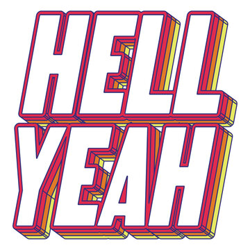 Words &lsquo;Hell Yeah&rsquo; written in retro three-dimensional text graphic style