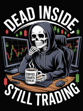 Skeleton trader Dead Inside Still Trading coffee charts desk