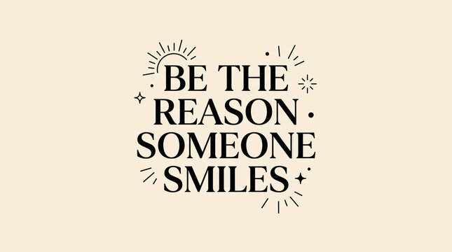 Positive Inspirational Quote Be The Reason Someone Smiles Typography Poster on Neutral Background