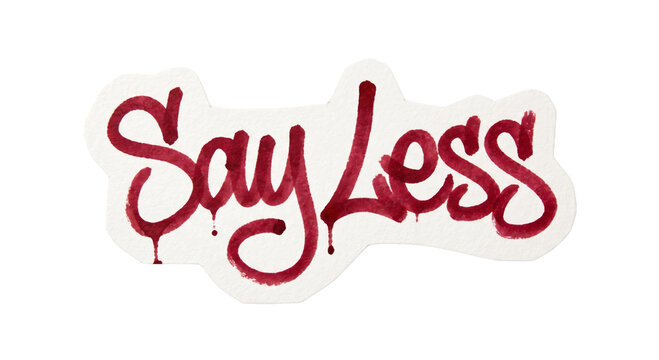 Hand-painted watercolor phrase 'Say Less' in a dripping red script on textured paper