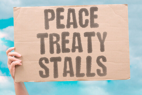 "Peace treaty stalls" Formal agreement on ending war faces continued delays. PEACE. TREATY. NEGOTIATION. DELAY. STALLED.