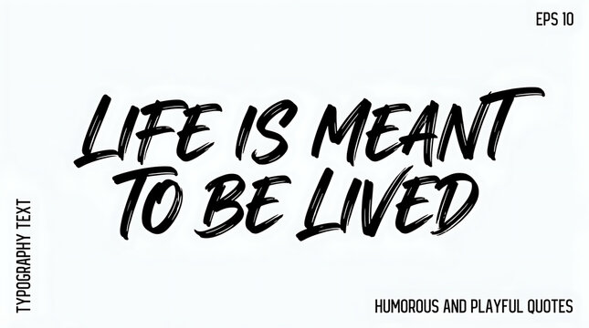 An empowering black handwritten calligraphy quote inspiring individuals to embrace every single moment of their daily existence with passion, courage, and enthusiasm for future adventures