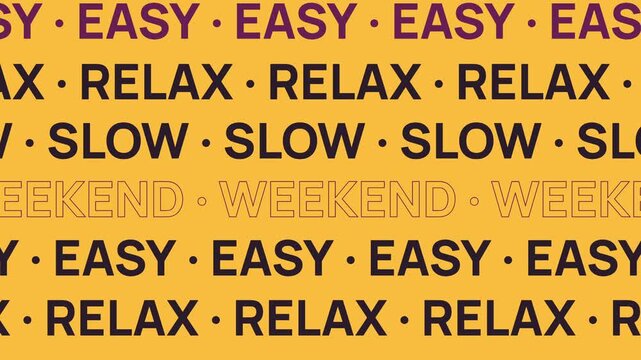 A vibrant yellow background featuring a repeating pattern of bold kinetic typography with the words Easy, Relax, Slow, and Weekend. Ideal for lifestyle and wellness motion graphics.