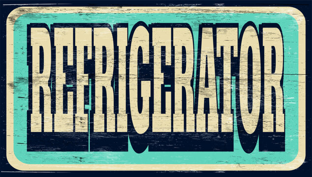 Aged vintage refrigerator sign on wood