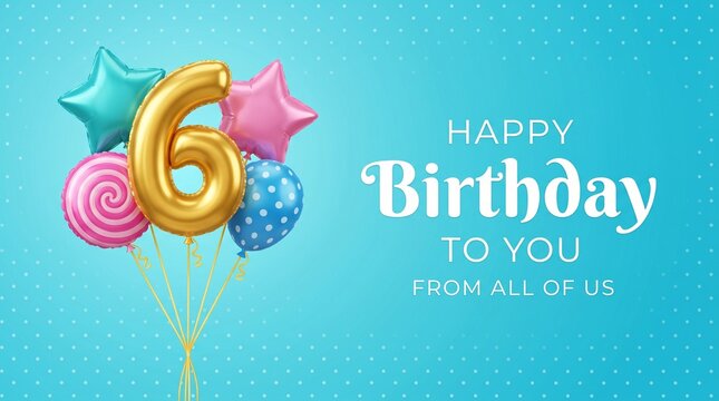 A colorful digital illustration of a happy sixth birthday message with balloons and stars