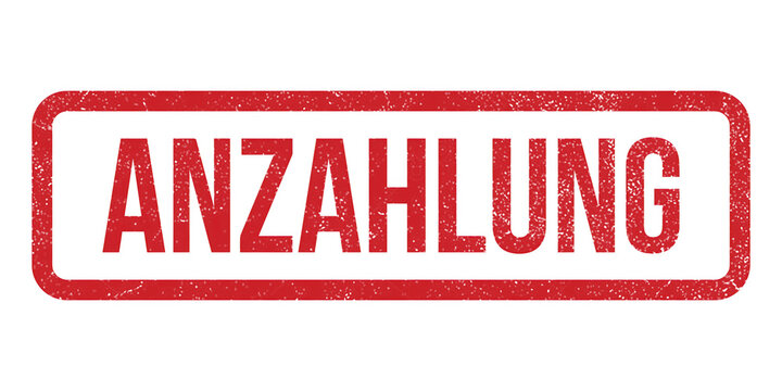 Anzahlung red rubber stamp, German down payment text icon, weathered grunge financial deposit mark on white background