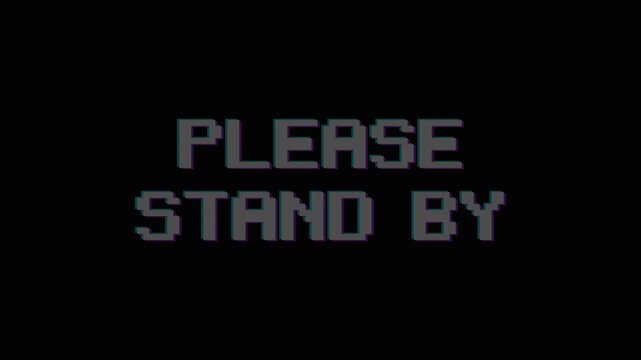 Retro pixelated please stand by text flickering with signal noise. 4K Video