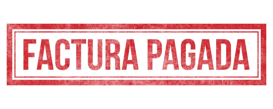 Factura Pagada red rubber stamp, weathered invoice paid mark in Spanish, vintage rectangular ink seal for business accounting