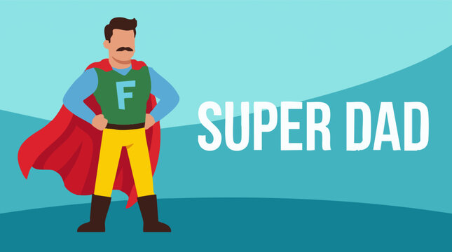 Cartoon superhero dad with cape and mustache, "Super Dad" text illustration