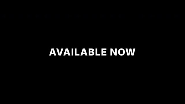 Minimalist title animation featuring the text available now with a subtle glitch effect on a black background.