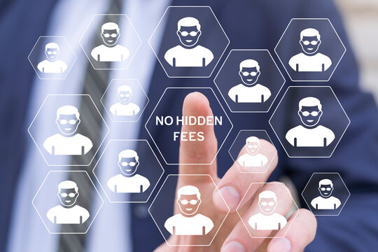 Concept of no hidden fees. Business person using virtual touch screen presses the text NO HIDDEN FEES.
