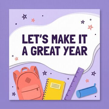 Lets make it a great year back to school poster with paper craft backpack