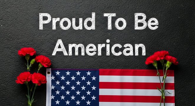 Proud to be american text written on black background with american flag and red carnations flowers, patriotic concept for independence day or memorial day