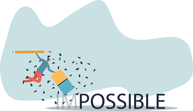 Make it possible, erase im word from impossible and believe we can do it,life and employment of people.flat design.