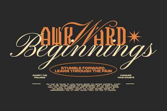Awkward beginnings typography quote for apparel design, Lettering t-shirt design, Inspirational quotes poster design, Modern retro for print. Vector art graphic tees clothing brand. 