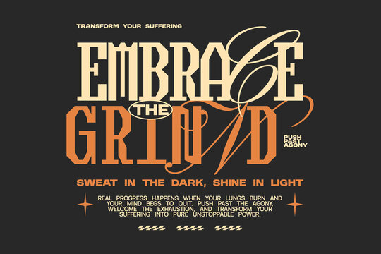 Embrace the grind typography quote for apparel design, Lettering t-shirt design, Inspirational quotes poster design, Modern retro for print. Vector art graphic tees clothing brand.