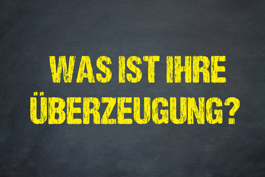 Was ist Ihre Überzeugung?	

