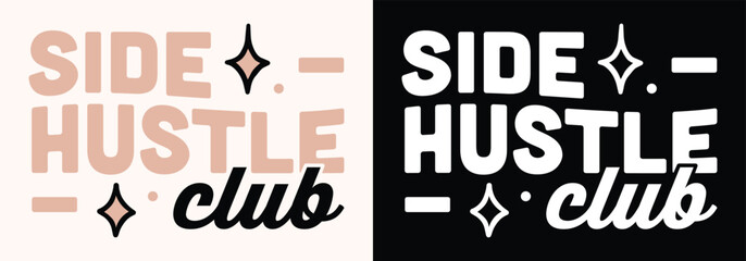 Obraz premium Side hustle club lettering logo for small business owner girl boss women entrepreneur group motivation poster print. Financial freedom coach community shirt design modern black aesthetic text label.