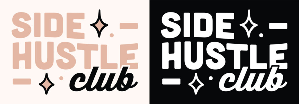 Side hustle club lettering logo for small business owner girl boss women entrepreneur group motivation poster print. Financial freedom coach community shirt design modern black aesthetic text label.