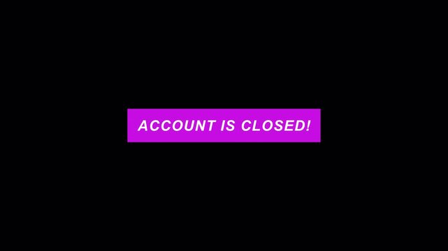  Closed Account Warning Text Animation in 4K on transparent background .Account is closed text animation  with Alpha Channel. Account Closed Alert Animation 