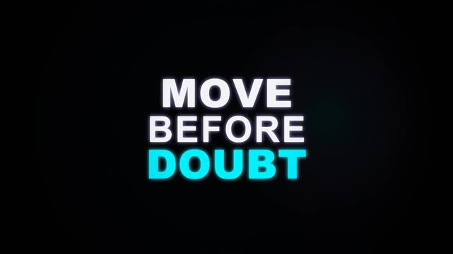 Bold motivational text displaying move before doubt serves as a powerful reminder to take immediate action and embrace proactive mindset shifts for achieving personal success within your daily