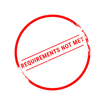 A red rubber stamp illustration displaying the text requirements not met is isolated on a plain white background as a sign design graphic element