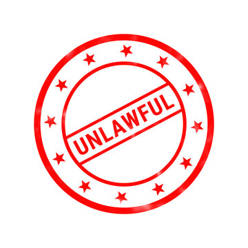 Unlawful red rubber stamp on white background, circular legal warning stamp, forbidden and illegal concept sign
