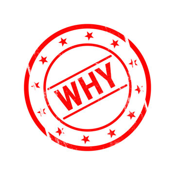 Red why rubber stamp on white background, vintage grunge style round ink stamp, business question concept icon