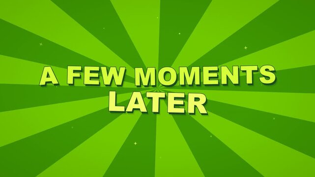 A few moments later text transition on a green radial sunburst background for video editing and memes.