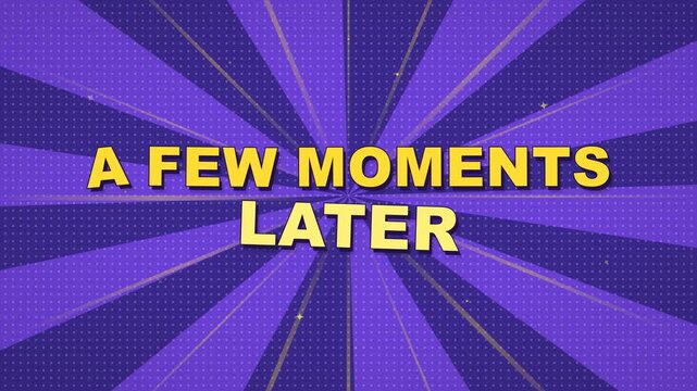 Comic book style video transition featuring the text a few moments later on a purple sunburst background.