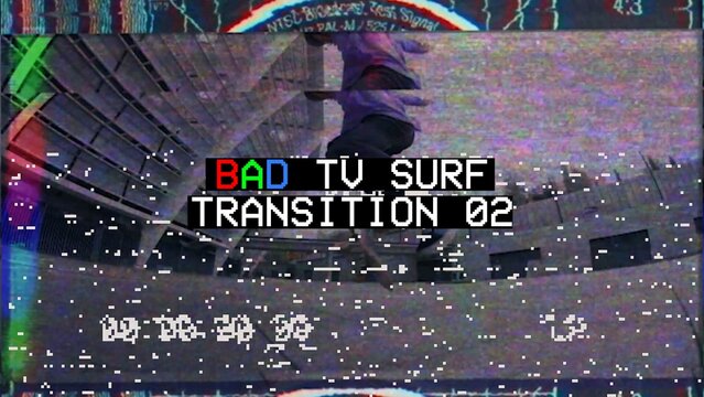 Bad TV Surf Transtion 02