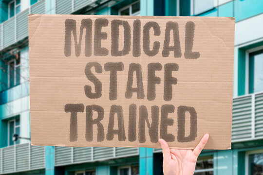 "Medical staff trained" Personnel receive updated procedural instruction. TRAINING. CAPACITY. EDUCATION. PROTOCOL. SKILL.