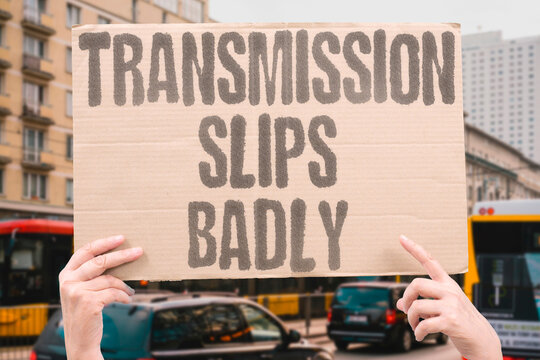 "Transmission Slips Badly" Gear shifting becomes unpredictable and unsafe. AUTOMOTIVE. TRANSMISSION. MECHANICAL. SAFETY. DEFECT.