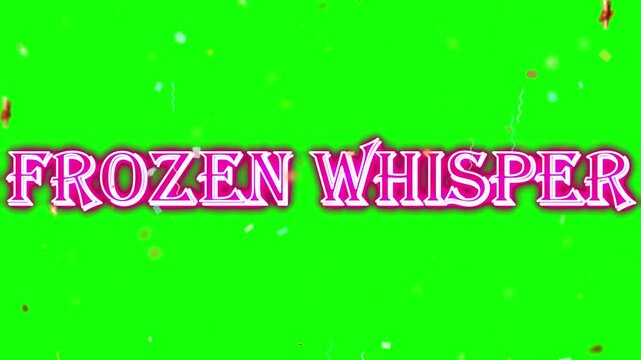 Frozen whisper decorative lettering with pink and white outline stands out on a bright green chroma key screen.