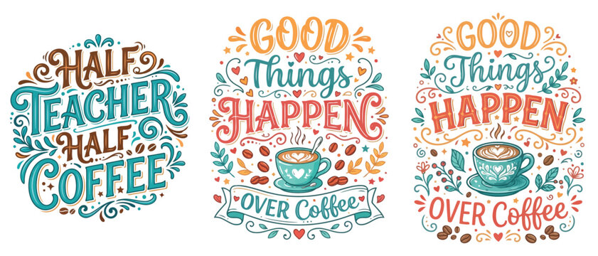Set of colorful hand drawn inspirational coffee quotes and typography designs for teacher gifts