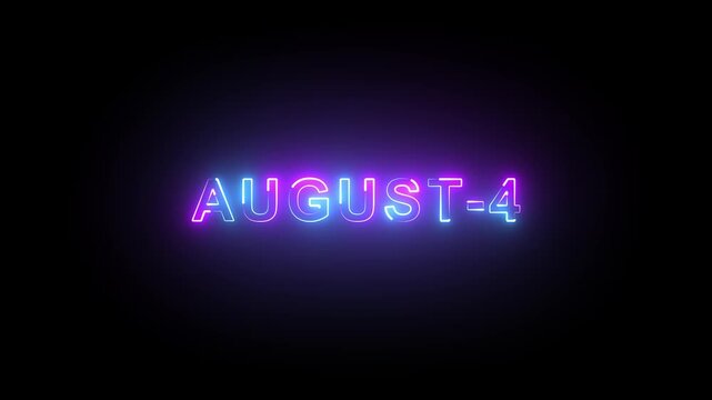 Neon August 4 Date Sign Glowing Text Animation on Black Background