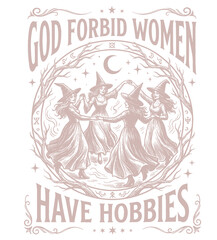 Obraz premium Vintage mystical graphic print featuring dancing witches with quote God forbid women have hobbies