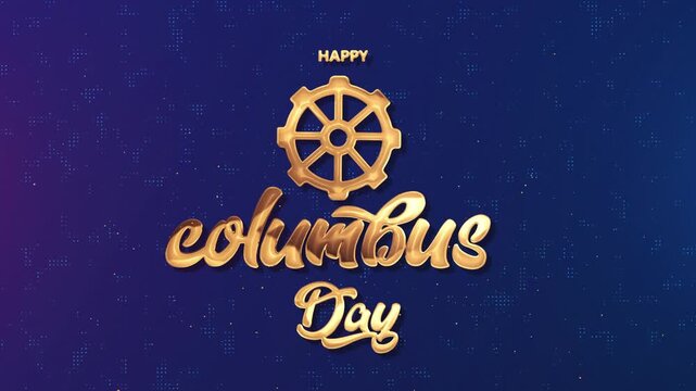 Happy Columbus Day Golden 3D Text with Ship Wheel on Blue Background Animation 4K.