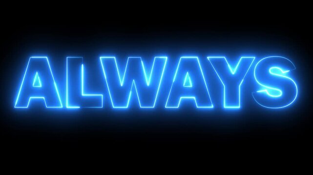 glowing neon blue color ALWAYS text icon animation business poster template signboard alphabet font letter word banner sign symbol footage on black background	