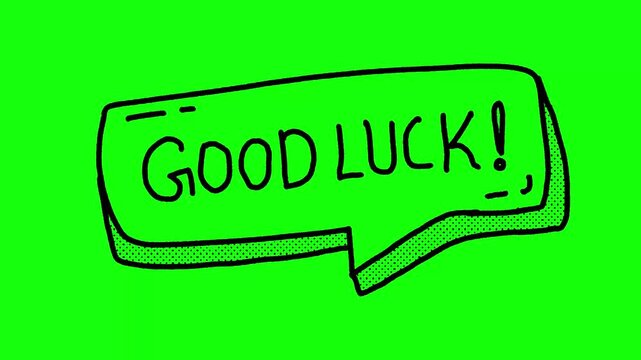 Animated speech bubble containing the handwritten text good luck against a vivid bright green background screen success cartoon message chroma key