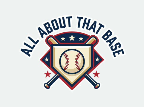 All About That Base Baseball Graphic Design Logo Art