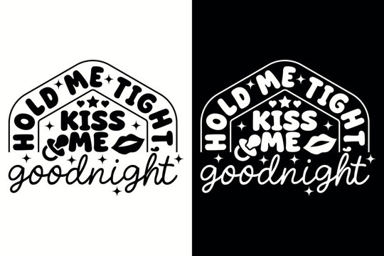 Hold Me Tight Kiss Me Goodnight Retro Baby Typography Vector Design with Pacifier and Lips